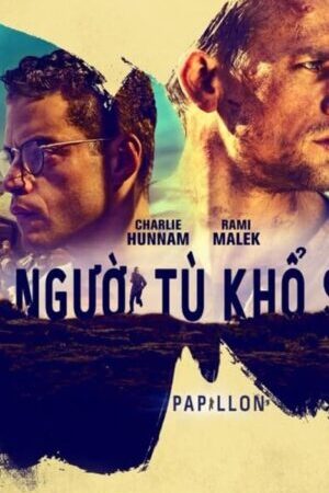 Xem phim Người Tù Khổ Sai  - Papillon (2017)