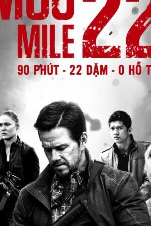 Xem phim Mốc 22  - Mile 22 (2018)