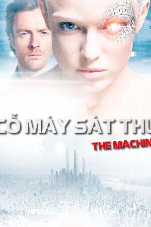 Xem phim Cỗ Máy Sát Thủ  - The Machine (2013)