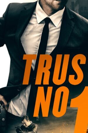 Xem phim Không Khoang Nhượng  - Trust No 1 (2019)