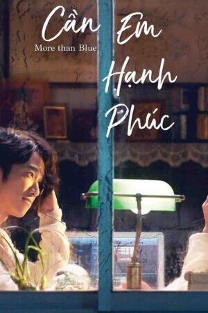 Xem phim Chỉ Cần Em Hạnh Phúc  - More Than Blue (2018)