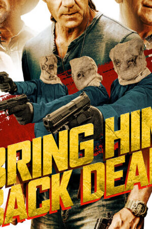 Xem phim Săn Đuổi Đến Cùng  - Bring Him Back Dead (2022)