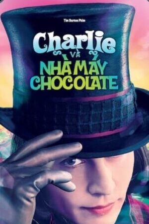 Xem phim Charlie và Nhà Máy Sôcôla  - Charlie and the Chocolate Factory (2005)