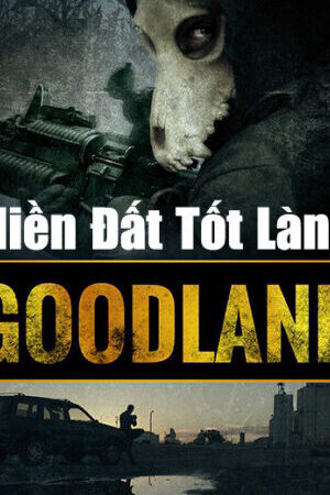 Xem phim Miền Đất Tốt Lành  - Goodland (2017)