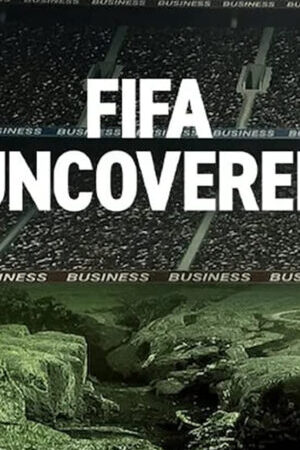 Xem phim Vạch trần FIFA Bóng đá tiền bạc quyền lực  - FIFA Uncovered (2022)