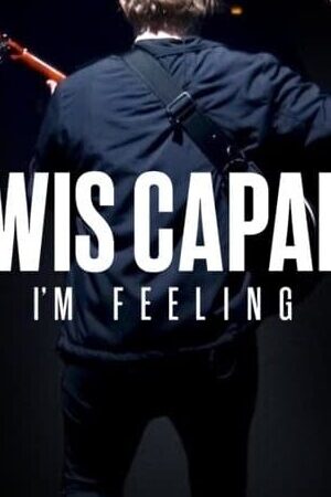 Xem phim Lewis Capaldi Cảm giác của tôi lúc này  - Lewis Capaldi How Im Feeling Now (2023)