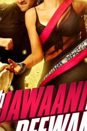 Xem phim Ngọn Lửa Tuổi Trẻ  - Yeh Jawaani Hai Deewani (2013)