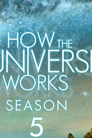 Xem phim Vũ trụ hoạt động như thế nào ( 5)  - How the Universe Works (Season 5) (2016)