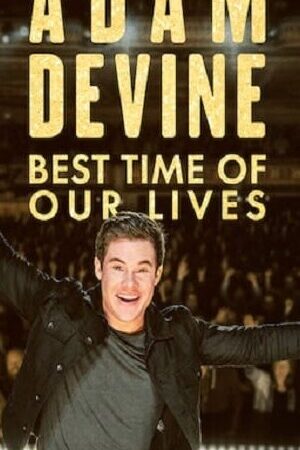 Xem phim Adam Devine Khoảnh Khắc Tuyệt Vời Nhất  - Adam Devine Best Time of Our Lives (2019)