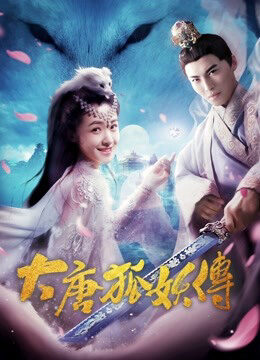 Xem phim Đại Đường Hồ Yêu Truyện  - The Legend Of The Fox Spirit (2018)