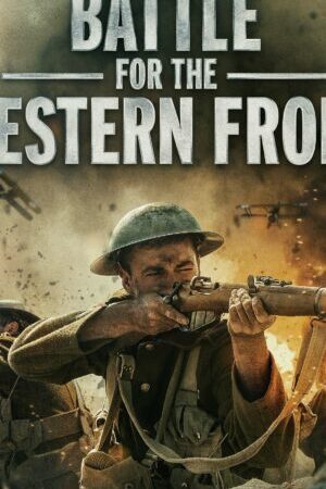 Xem phim Trận chiến ở Mặt trận phía Tây  - Battle for the Western Front (2022)