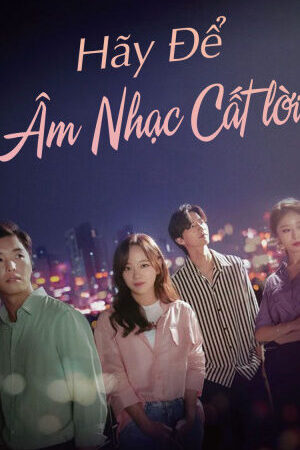 Xem phim Để Âm Nhạc Cất Lời  - I Wanna Hear Your Song (2019)