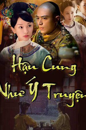 Xem phim Hậu Cung Như Ý Truyện  - Ruyis Royal Love in the Palace (2018)