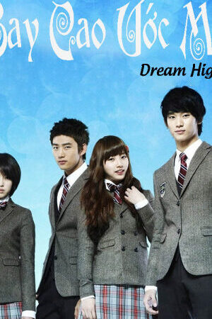 Xem phim Bay Cao Ước Mơ  - Dream High (2011)