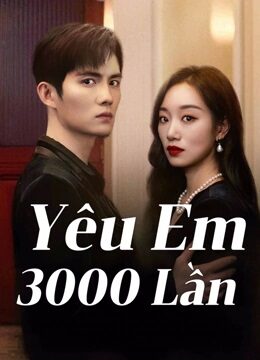 Xem phim Yêu Em 3000 Lần  - Love You 3000 Times (2024)