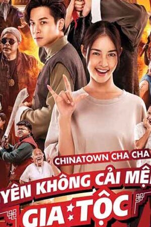 Xem phim Xuyên Không Cải Mệnh Gia Tộc  - Chinatown Cha Cha (2024)