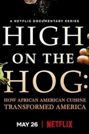 Xem phim High on the Hog Ẩm thực Mỹ gốc Phi đã thay đổi Hoa Kỳ như thế nào ( 2)  - High on the Hog How African American Cuisine Transformed America (Season 2) (2023)