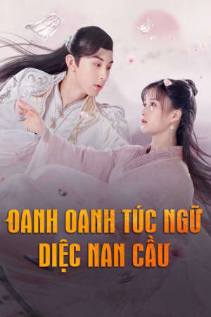 Xem phim Oanh Oanh Túc Ngữ Diệc Nam Cầu  - Su Yu (2019)