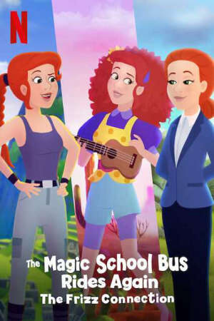 Xem phim Chuyến xe khoa học kỳ thú Kết nối cô Frizzle  - The Magic School Bus Rides Again The Frizz Connection (2019)