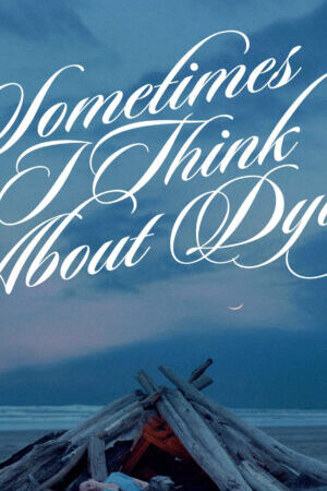 Xem phim Đôi Lúc Tôi Nghĩ Về Cái Chết  - Sometimes I Think About Dying (2024)