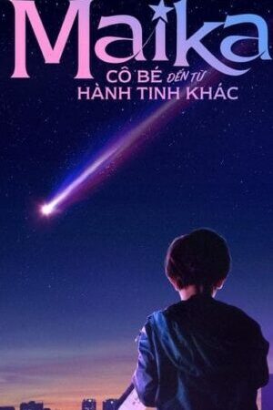 Xem phim Maika Cô Bé Đến Từ Hành Tinh Khác  - Maika The Girl From Another Galaxy (2022)