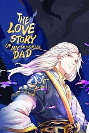 Xem phim Vú Em Tiên Tôn Đi Ở Rể  - The Love Story of My Immortal Dad (2019)