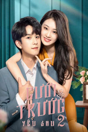 Xem phim Cưới Trước Yêu Sau ( 2)  - Love Starts From Marriage 2 (2023)